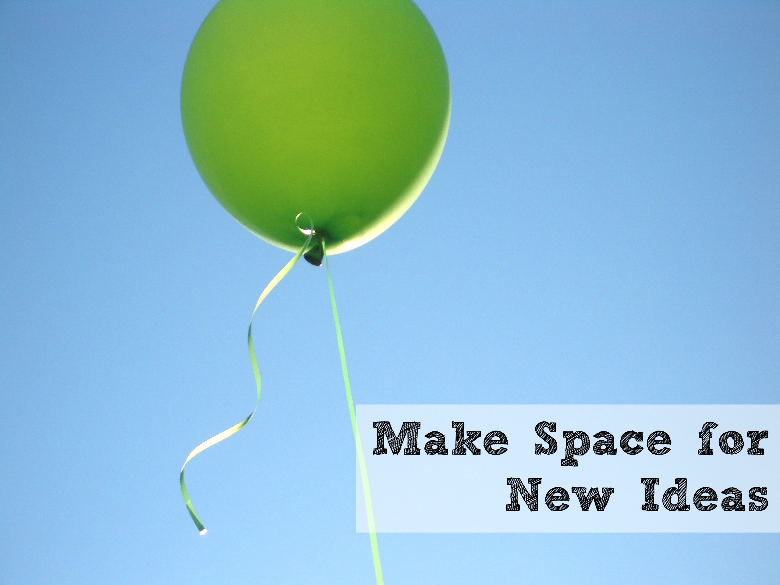 How to make space for new ideas