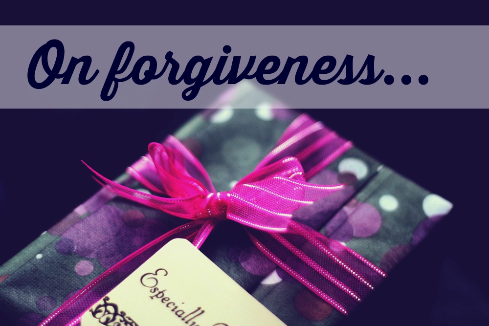 On forgiveness…