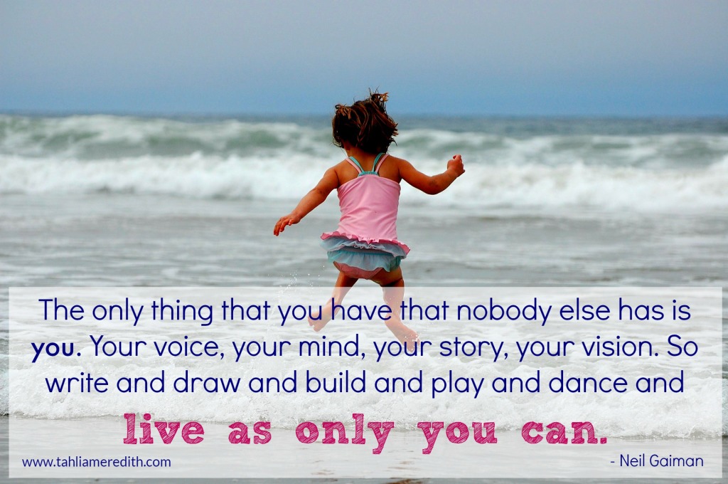 Live as only you can