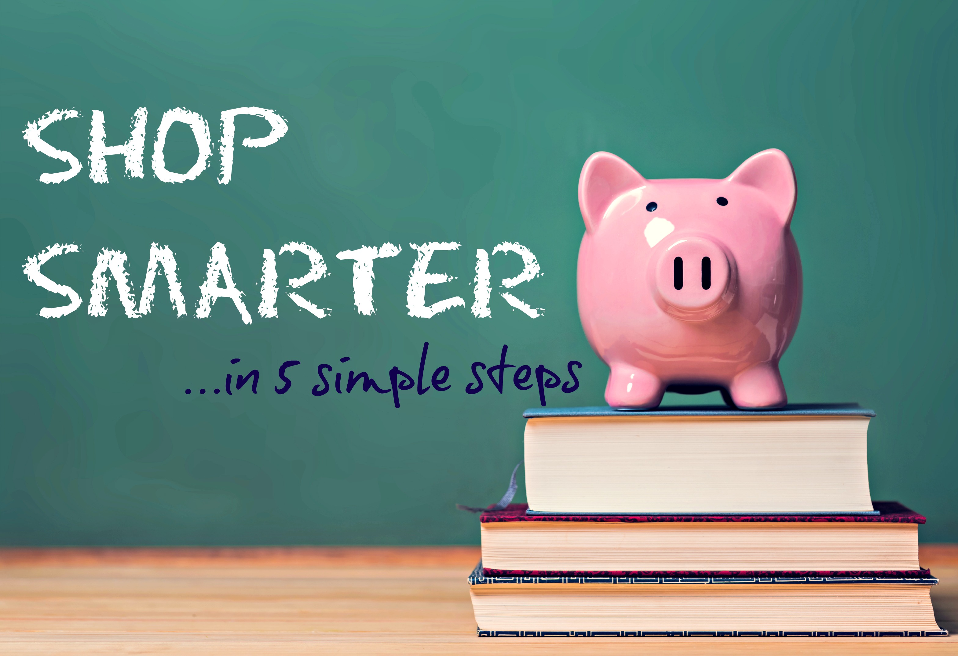 Shop smarter in 5 simple steps