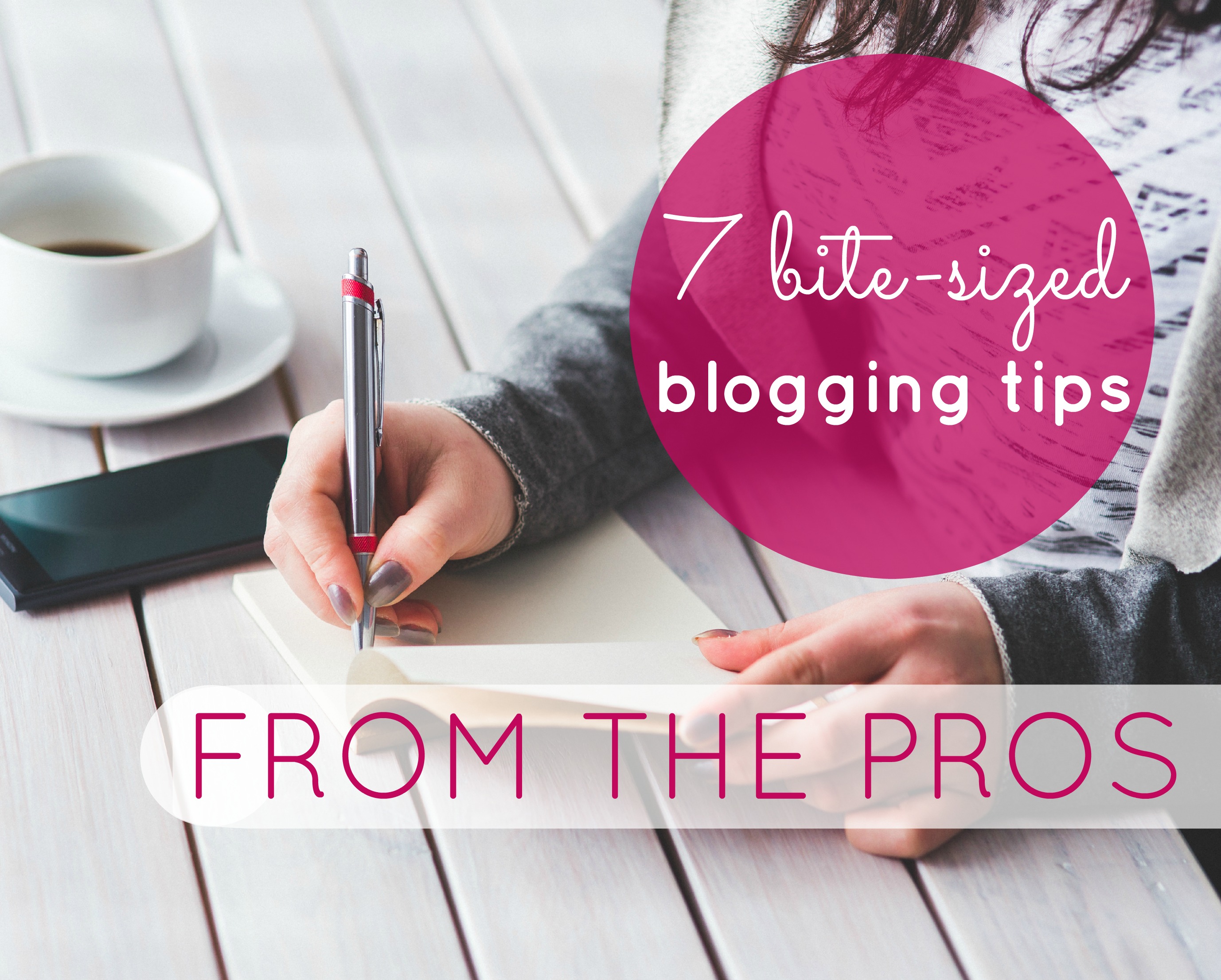 bite sized blogging tips from the pros