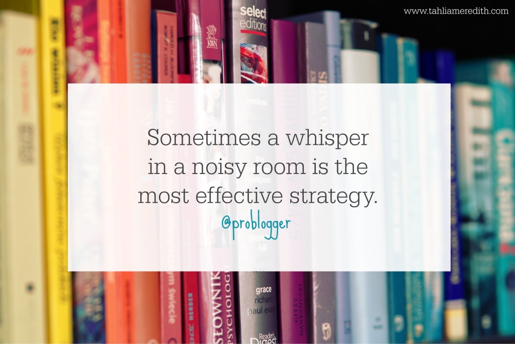 blogging tips - a whisper in a noisy room