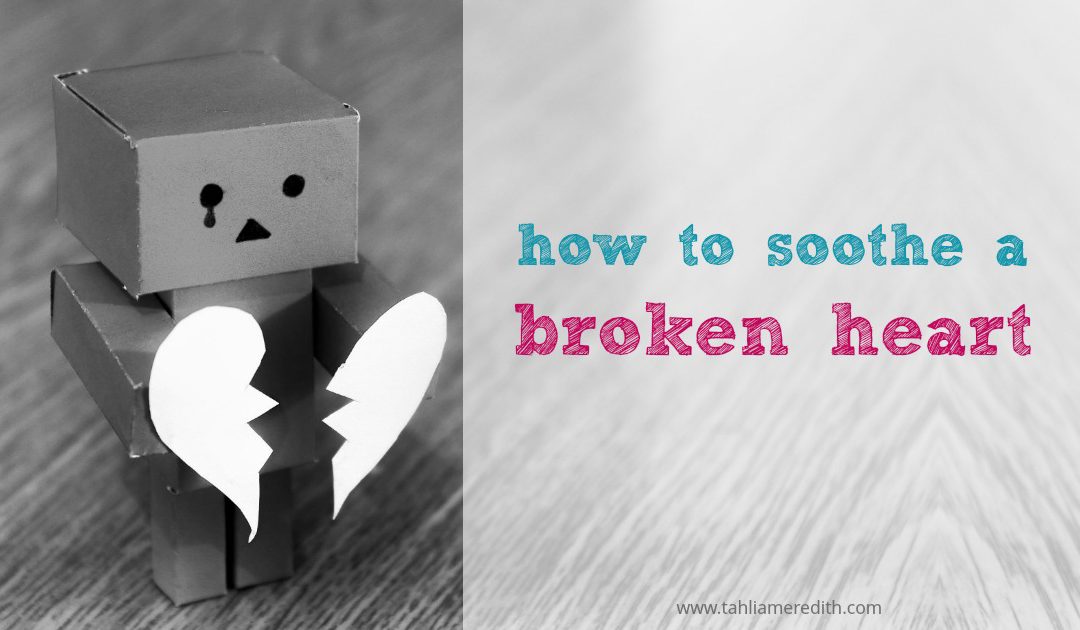 How to soothe a broken heart