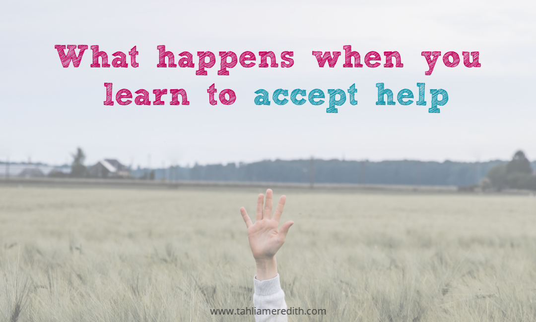 What happens when you learn to accept help